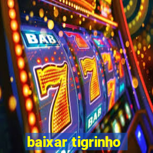 baixar tigrinho